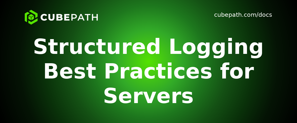 Structured Logging Best Practices for Servers