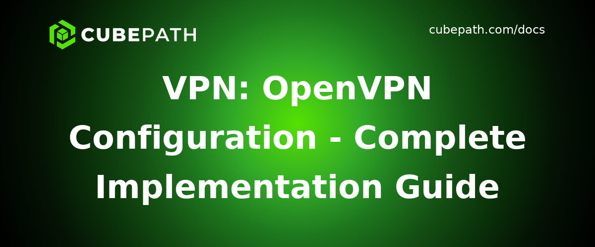 VPN: OpenVPN Configuration - Complete Implementation Guide