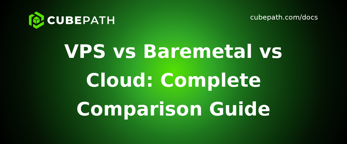 VPS vs Baremetal vs Cloud: Complete Comparison Guide