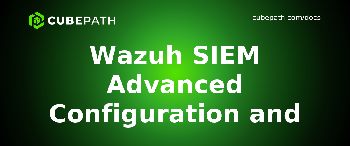Wazuh SIEM Advanced Configuration and Rules